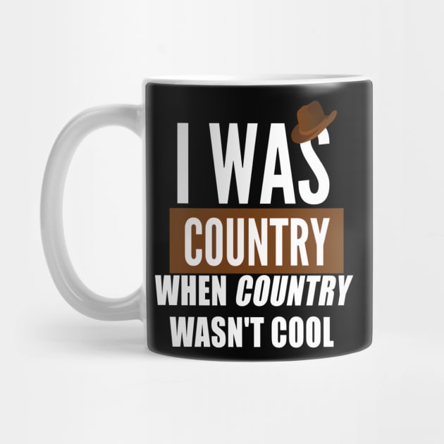 I was country when country wasn`t cool by Realfashion